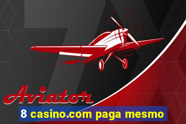 8 casino.com paga mesmo